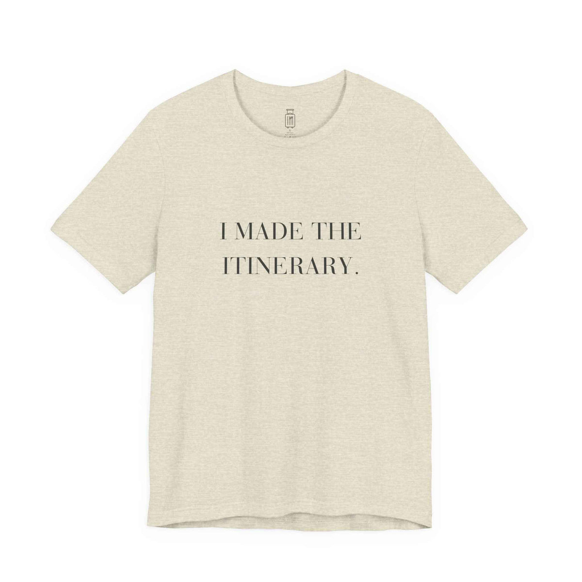 I Made the Itinerary Tee — Planner Travel Shirt