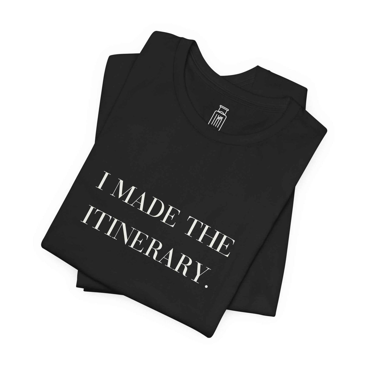 I Made the Itinerary Tee — Planner Travel Shirt