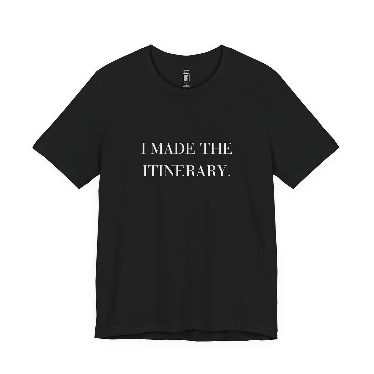 I Made the Itinerary Tee — Planner Travel Shirt